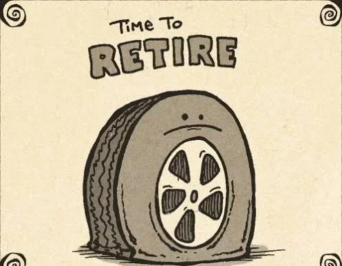 Tire Puns: Cartoon illustration of a sad, flat car tire underneath text that reads "Time To RETIRE".